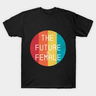 The Future Is Female Cool Feminist Vintage Retro T-Shirt